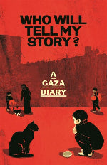Anonymous | Who Will Tell My Story? - A Gaza Diary