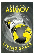 Isaac Asimov | Living Space And Other Stories - The Complete Stories