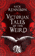 Nick Rennison | Victorian Tales Of The Weird