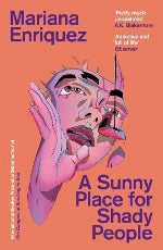 Mariana Enriquez | A Sunny Place For Shady People
