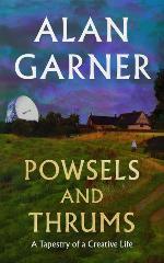 Alan Garner | Powsels And Thrums