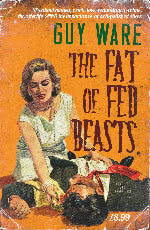 Guy Ware | The Fat Of Fed Beasts