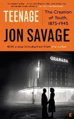 Jon Savage | Teenage -The Creation Of Youth 1875-1945