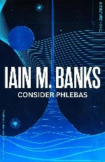 Iain M. Banks | Consider Phlebas