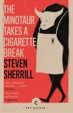 Steven Sherrill | The Minotaur Takes A Cigarette Break