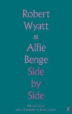 Robert Wyatt & Alfie Benge | Side By Side - Selected Lyrics