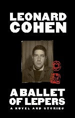 Leonard Cohen | A Ballet Of Lepers - A Novel And Stories