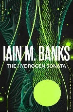 Iain M. Banks | The Hydrogen Sonata