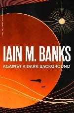 Iain M. Banks | Against A Dark Background