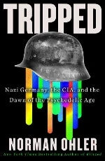 Norman Ohler | Tripped - Nazi Germany, The CIA, And The Dawn Of The Psychedelic Age