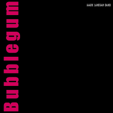 Mark Lanegan | Bubblegum
