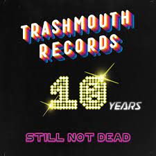 Various | Trashmouth Records 10 Years Still Not Dead - RSD21