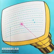 Stereolab | Pulse Of The Early Brain [Switched On Volume 5]