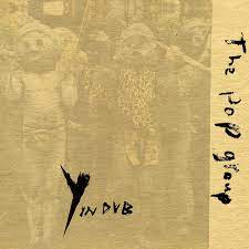 The Pop Group | Y In Dub