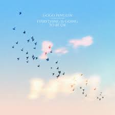 GoGo Penguin | Everything Is Going To Be OK - Clear Vinyl