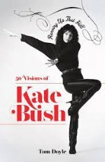 Tom Doyle | Running Up That Hill: 50 Visions Of Kate Bush