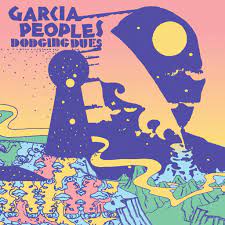 Garcia Peoples | Dodging Dues