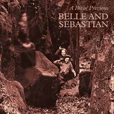 Belle And Sebastian | A Bit Of Previous