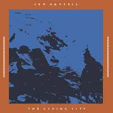 Jon Hassell | The Living City