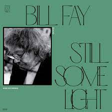 Bill Fay | Still Some Light Part 2