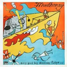 Mudhoney | Every Good Boy Deserves Fudge.. - Limited Edition