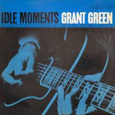 Grant Green | Idle Moments