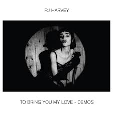 PJ Harvey | To Bring You My Love - Demos