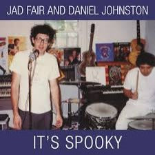 Jad Fair And Daniel Johnston | It's Spooky