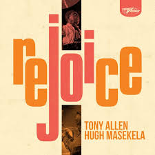 Tony Allen & Hugh Masekela | Rejoice - Special Edition